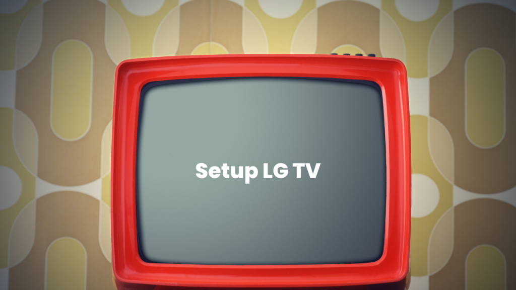 Setup LG TV